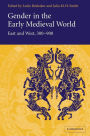 Gender in the Early Medieval World: East and West, 300-900 / Edition 1
