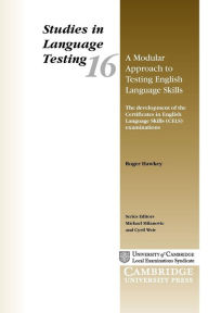 Title: A Modular Approach to Testing English Language Skills: The Development of the Certificates in English, Author: Roger Hawkey