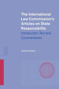 Title: The International Law Commission's Articles on State Responsibility: Introduction, Text and Commentaries, Author: James Crawford