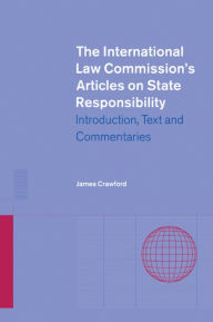 Title: The International Law Commission's Articles on State Responsibility: Introduction, Text and Commentaries, Author: James Crawford