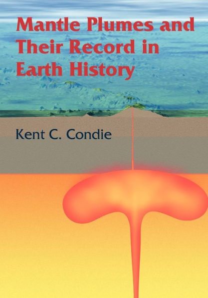 Mantle Plumes and their Record in Earth History