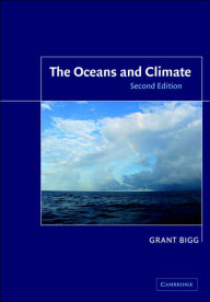 Title: The Oceans and Climate / Edition 2, Author: Grant R. Bigg