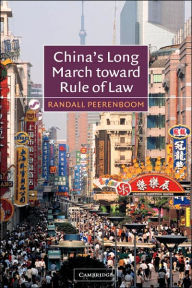 Title: China's Long March toward Rule of Law / Edition 1, Author: Randall Peerenboom