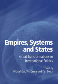 Title: Empires, Systems and States: Great Transformations in International Politics / Edition 1, Author: Michael Cox