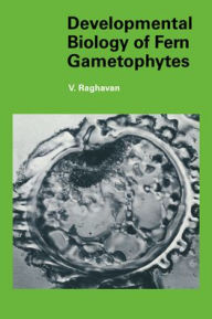 Title: Developmental Biology of Fern Gametophytes, Author: V. Raghavan