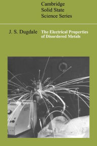 Title: The Electrical Properties of Disordered Metals, Author: J. S. Dugdale