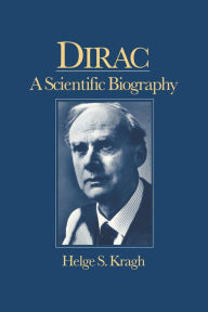 Title: Dirac: A Scientific Biography, Author: Helge Kragh