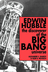 Title: Edwin Hubble, The Discoverer of the Big Bang Universe, Author: Alexander S. Sharov
