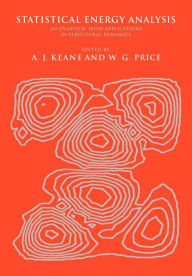 Title: Statistical Energy Analysis: An Overview, with Applications in Structural Dynamics, Author: A. J. Keane