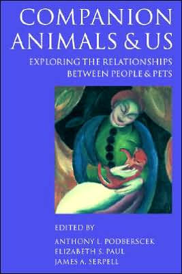 Companion Animals and Us: Exploring the Relationships between People and Pets / Edition 1