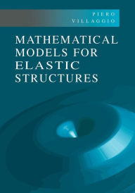 Title: Mathematical Models for Elastic Structures, Author: Piero Villaggio