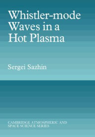 Title: Whistler-mode Waves in a Hot Plasma, Author: Sergei Sazhin