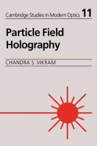 Title: Particle Field Holography, Author: Chandra S. Vikram