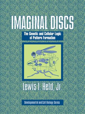 Imaginal Discs: The Genetic and Cellular Logic of Pattern Formation