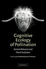 Title: Cognitive Ecology of Pollination: Animal Behaviour and Floral Evolution, Author: Lars Chittka