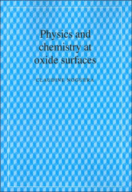 Title: Physics and Chemistry at Oxide Surfaces, Author: Claudine Noguera