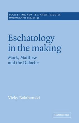 Eschatology the Making: Mark, Matthew and Didache