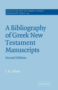 Title: A Bibliography of Greek New Testament Manuscripts / Edition 2, Author: J. K. Elliott