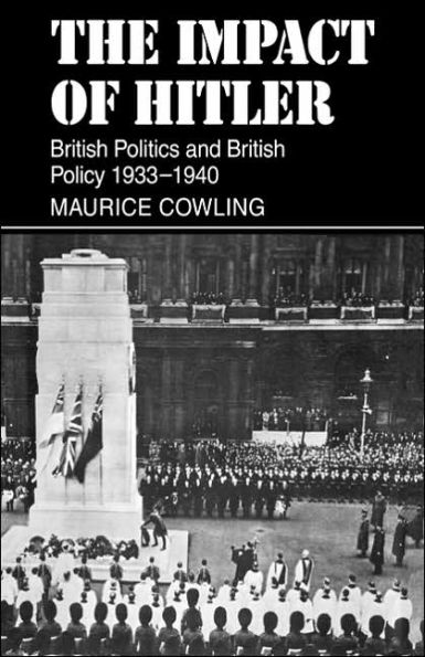 The Impact of Hitler: British Politics and British Policy 1933-1940