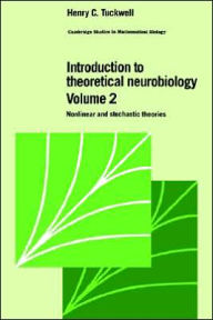 Title: Introduction to Theoretical Neurobiology: Volume 2, Nonlinear and Stochastic Theories, Author: Henry C. Tuckwell