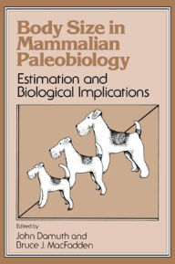 Title: Body Size in Mammalian Paleobiology: Estimation and Biological Implications, Author: John Damuth