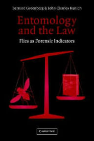 Title: Entomology and the Law: Flies as Forensic Indicators, Author: Bernard Greenberg
