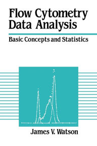 Title: Flow Cytometry Data Analysis: Basic Concepts and Statistics, Author: James V. Watson