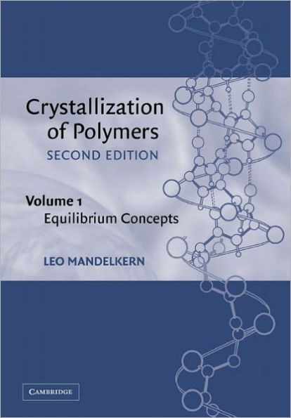 Crystallization of Polymers: Volume 1, Equilibrium Concepts / Edition 2