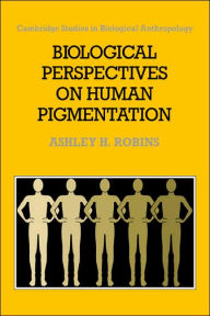Title: Biological Perspectives on Human Pigmentation, Author: Ashley H. Robins
