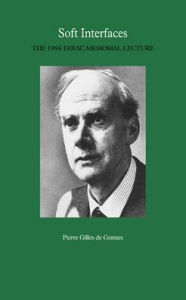 Title: Soft Interfaces: The 1994 Dirac Memorial Lecture, Author: Pierre Gilles de Gennes