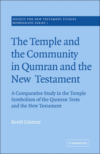 The Temple and the Community in Qumran and the New Testament: A Comparative Study in the Temple Symbolism of the Qumran Texts and the New Testament