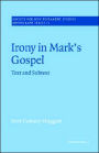 Irony in Mark's Gospel: Text and Subtext