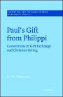 Paul's Gift from Philippi: Conventions of Gift Exchange and Christian Giving