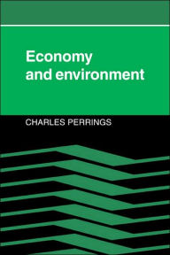 Title: Economy and Environment: A Theoretical Essay on the Interdependence of Economic and Environmental Systems, Author: Charles Perrings