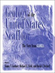 Title: Geology of the United States' Seafloor: The View from GLORIA, Author: James V. Gardner