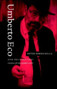 Title: Umberto Eco and the Open Text: Semiotics, Fiction, Popular Culture, Author: Peter Bondanella