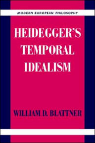 Title: Heidegger's Temporal Idealism, Author: William D. Blattner