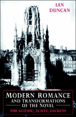 Modern Romance and Transformations of The Novel: Gothic, Scott, Dickens