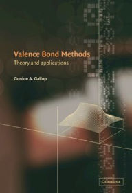 Title: Valence Bond Methods: Theory and Applications, Author: Gordon A. Gallup