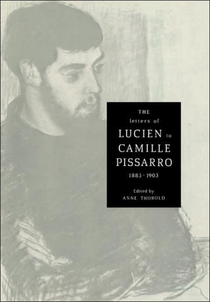 The Letters of Lucien to Camille Pissarro, 1883-1903