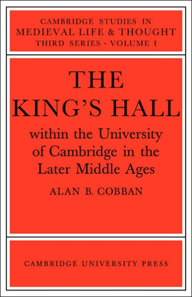The King's Hall Within the University of Cambridge in the Later Middle Ages