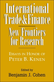 Title: International Trade and Finance: New Frontiers for Research, Author: Benjamin J. Cohen