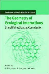 Title: The Geometry of Ecological Interactions: Simplifying Spatial Complexity, Author: Ulf Dieckmann