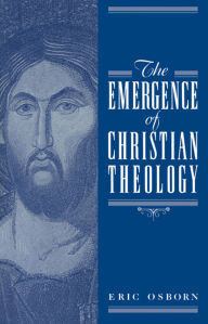 Title: The Emergence of Christian Theology, Author: Eric Osborn