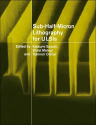 Title: Sub-Half-Micron Lithography for ULSIs, Author: Katsumi Suzuki