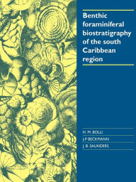 Title: Benthic Foraminiferal Biostratigraphy of the South Caribbean Region, Author: Hans M. Bolli