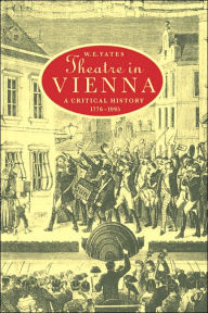 Title: Theatre in Vienna: A Critical History, 1776-1995, Author: W. E. Yates