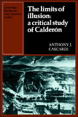 The Limits of Illusion: A Critical Study Calderón