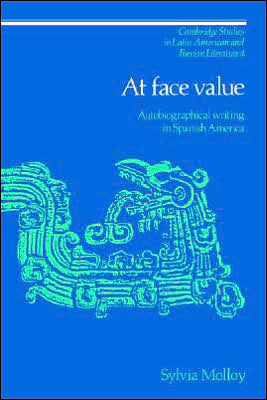 At Face Value: Autobiographical Writing in Spanish America