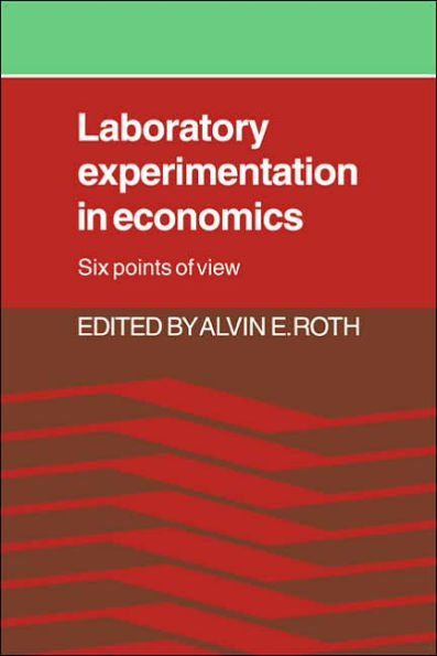Laboratory Experimentation in Economics: Six Points of View